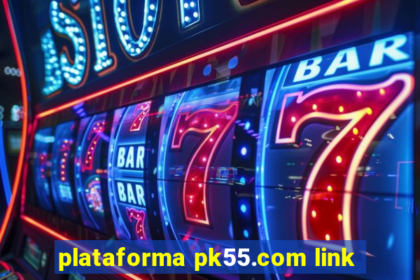 plataforma pk55.com link